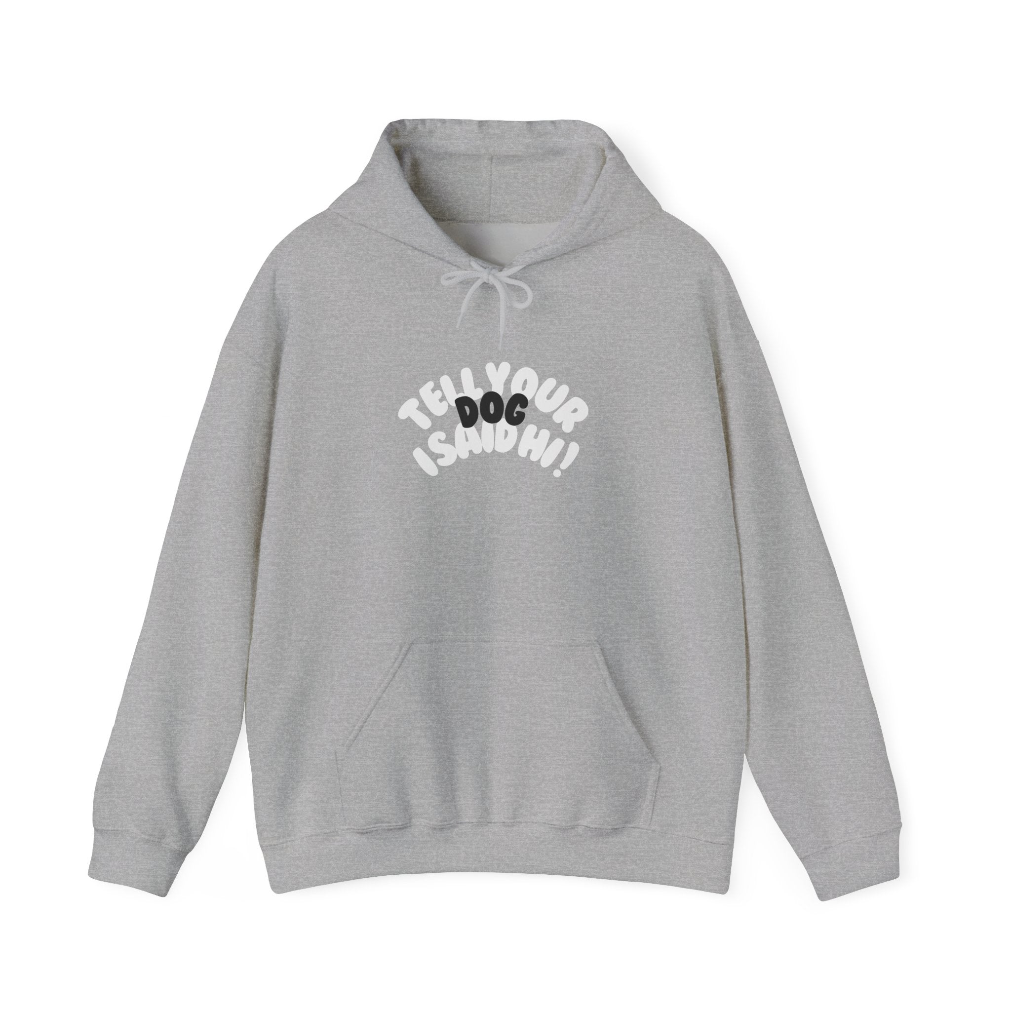 Bubble Tell Your Dog I Said Hi Sweatshirt