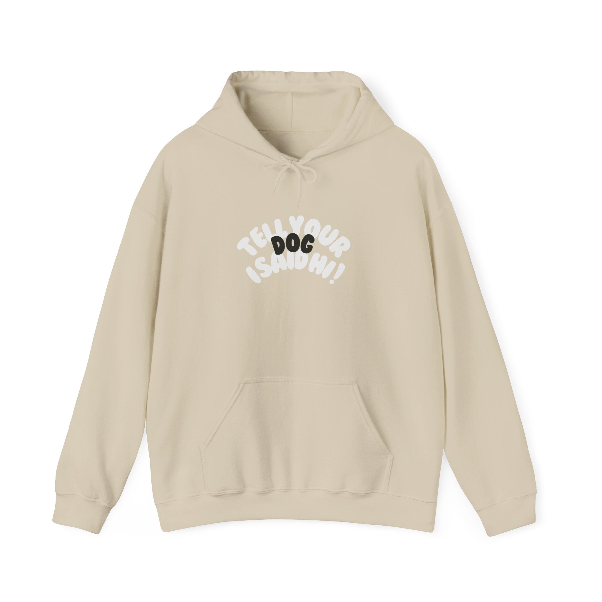 Bubble Tell Your Dog I Said Hi Sweatshirt