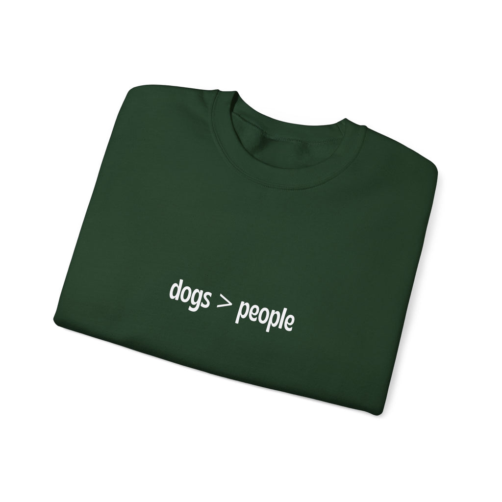 dogs > people Crewneck Sweatshirt
