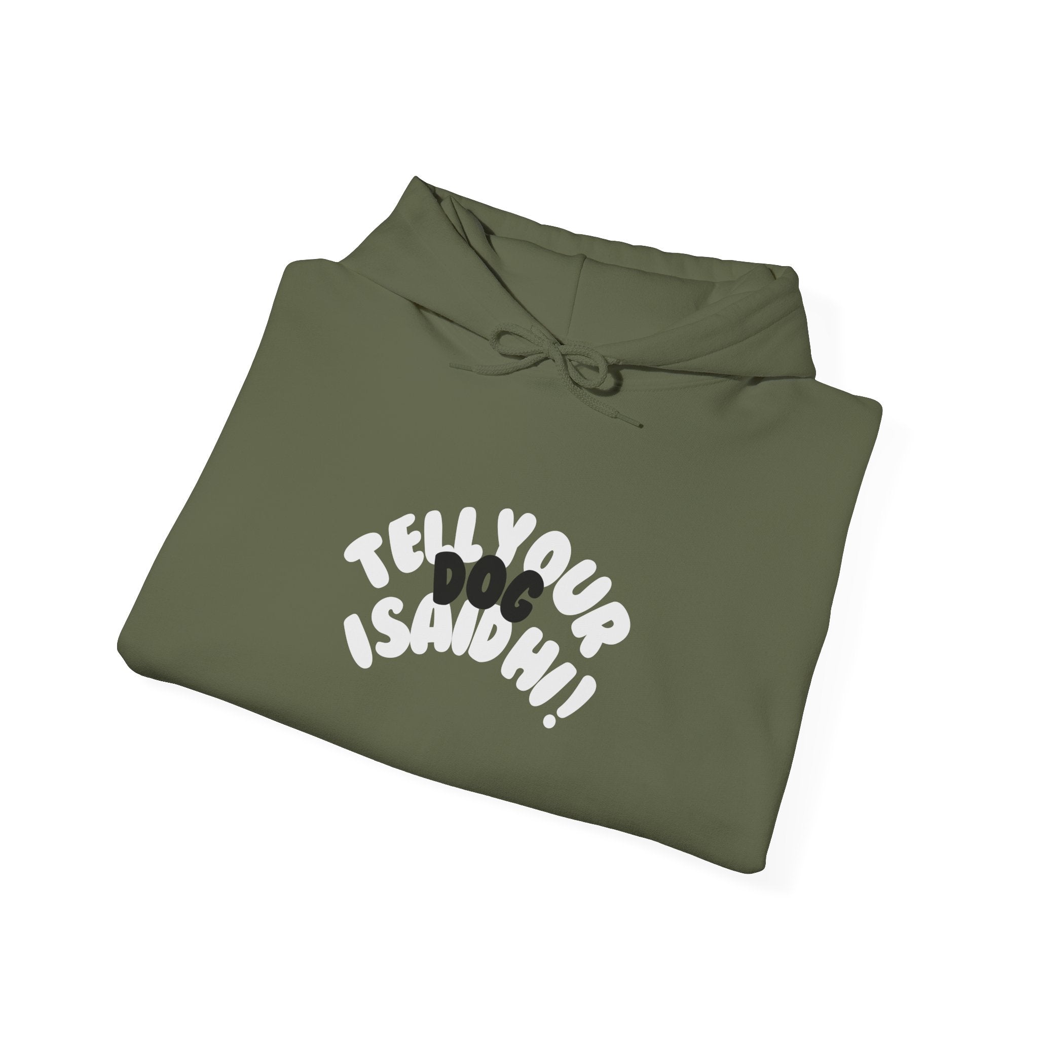 Bubble Tell Your Dog I Said Hi Sweatshirt